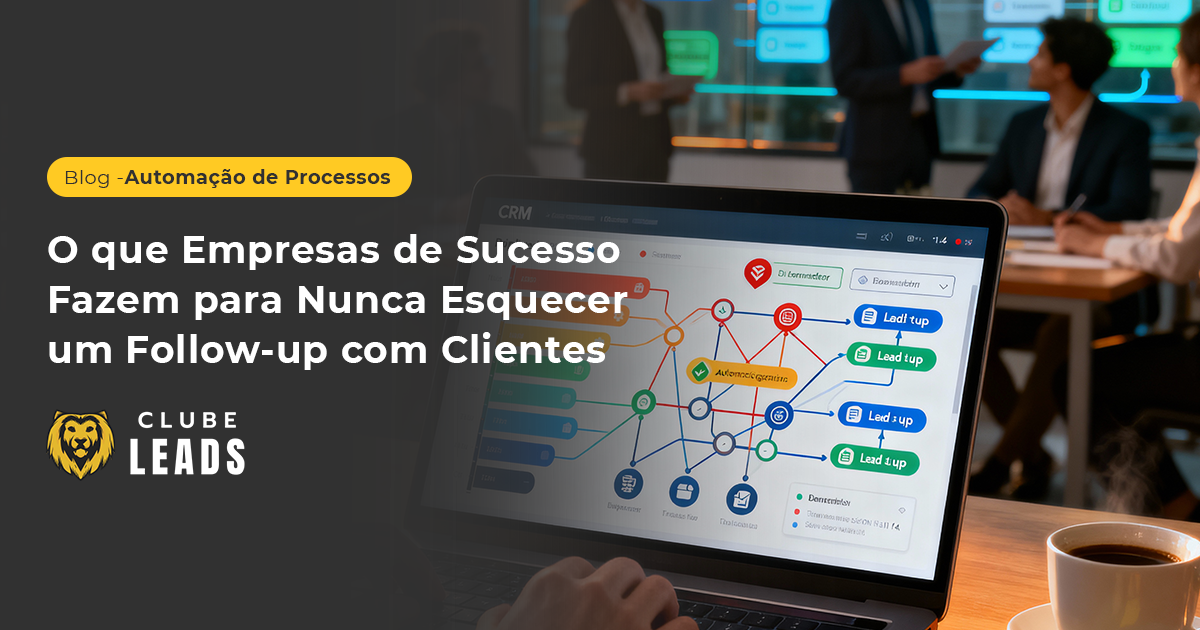 automacao-follow-up-blog-clube-leads-comercial-sales-vendas